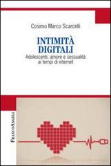 Intimità digitali. Adolescenti, amore e sessualità ai tempi di internet di Cosimo Marco Scarcelli edito da Franco Angeli