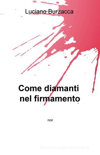 Come diamanti nel firmamento di Luciano Burzacca edito da ilmiolibro self publishing