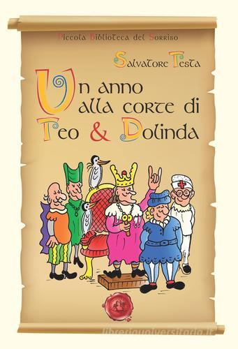 Un anno alla corte di Teo & Dolinda di Salvatore Testa edito da Festina Lente Edizioni