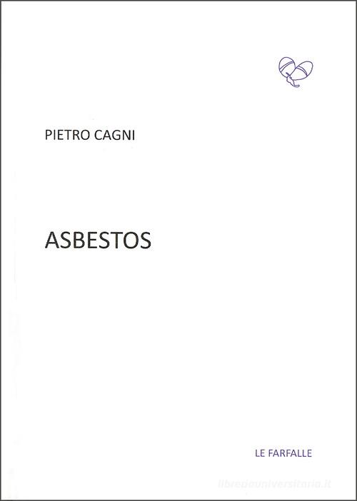 Asbestos di Pietro Cagni edito da Le Farfalle