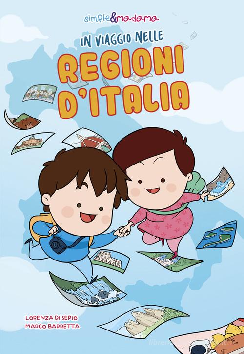 Simple&Madama in viaggio nelle regioni d'Italia di Marco Barretta, Lorenza Di Sepio edito da Autopubblicato