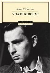 Vita di Kerouac di Ann Charters edito da Mondadori
