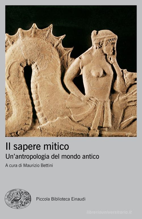 Il sapere mitico. Un'antropologia del mondo antico edito da Einaudi