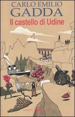 Il castello di Udine di Carlo Emilio Gadda edito da Garzanti
