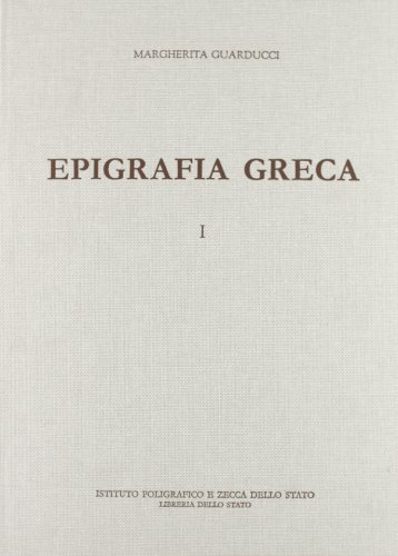 Epigrafia greca vol.1 di Margherita Guarducci edito da Ist. Poligrafico dello Stato
