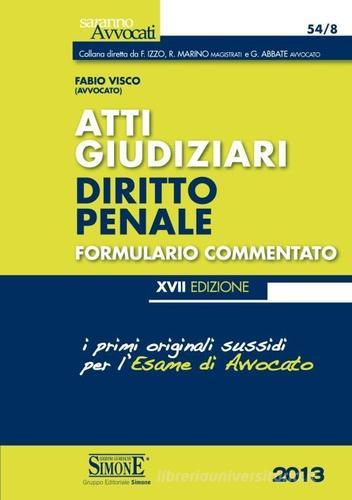 Atti giudiziari. Diritto penale. Formulario commentato di Fabio Visco edito da Edizioni Giuridiche Simone