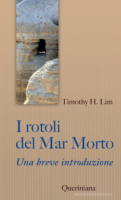 I Rotoli del Mar Morto. Una breve introduzione di Timothy H. Lim edito da Queriniana