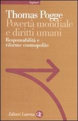 Povertà mondiale e diritti umani. Responsabilità e riforme cosmopolite di Thomas Pogge edito da Laterza