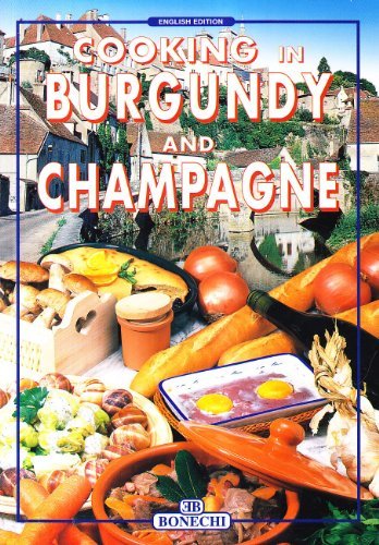 La cucina di Borgogna e Champagne. Ediz. inglese edito da Bonechi