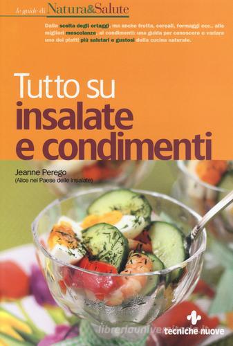 Tutto su insalate e condimenti di Jeanne Perego edito da Tecniche Nuove