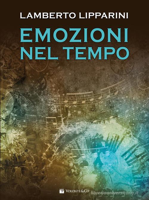 Emozioni nel tempo di Lamberto Lipparini edito da Volontè & Co