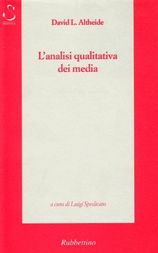 L' analisi qualitativa dei media di David L. Altheide edito da Rubbettino