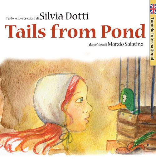 Tails from pond di Silvia Dotti edito da Tomolo