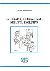 La terapia occupazionale nell'età evolutiva di Glauco Mastrangelo edito da Cuzzolin