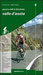 Passi e valli in bicicletta. Valle d'Aosta di Franco Cuaz, Stefano Marta edito da Ediciclo