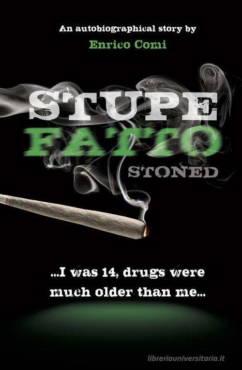 Stupefatto. Stoned. I was 14, drugs were much older than me di Enrico Comi edito da Wondermark Books