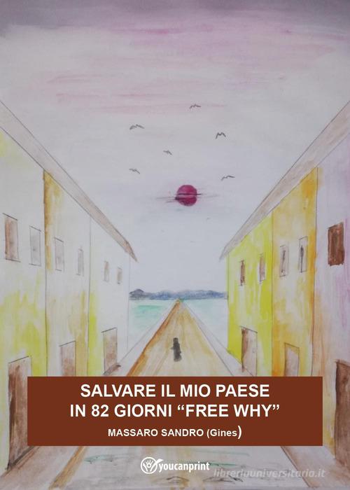 Salvare il mio paese in 82 giorni. «Free why» di Sandro Massaro edito da Youcanprint