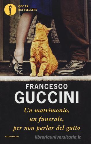 Un matrimonio, un funerale, per non parlar del gatto di Francesco Guccini edito da Mondadori