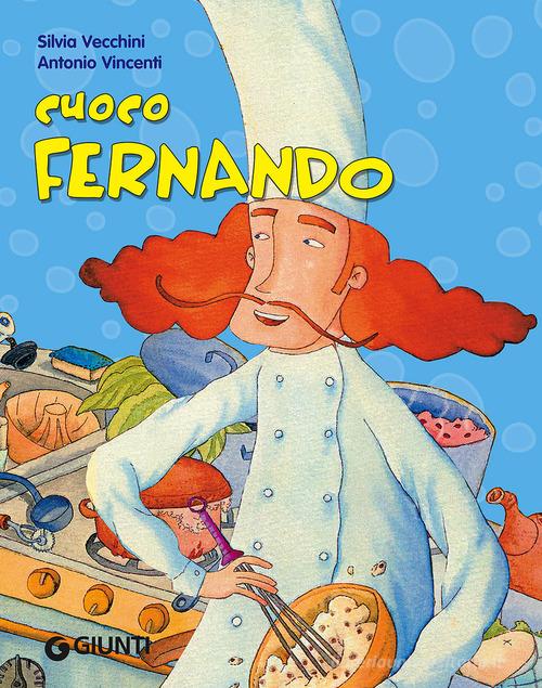 Cuoco Fernando. Ediz. illustrata di Silvia Vecchini edito da Giunti Kids