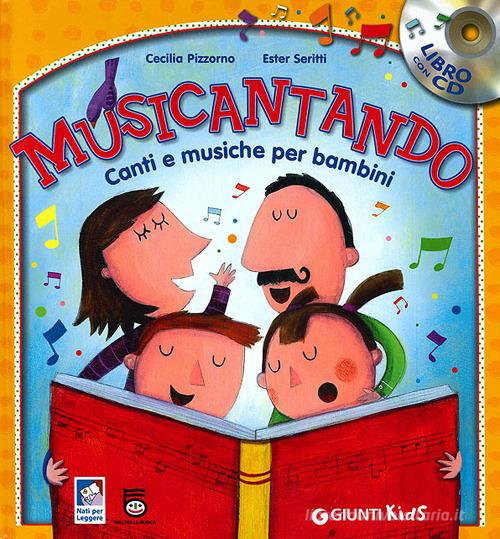 Musicantando. Canti e musiche per bambini. Con CD Audio di Cecilia Pizzorno, Ester Seritti edito da Giunti Kids