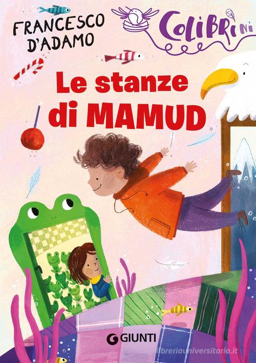 Le stanze di Mamud. Nuova ediz. di Francesco D'Adamo edito da Giunti Editore