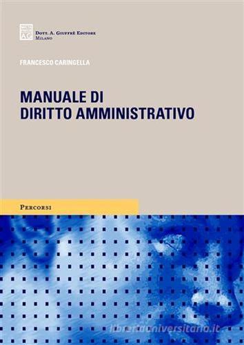 Manuale di diritto amministrativo di Francesco Caringella edito da Giuffrè