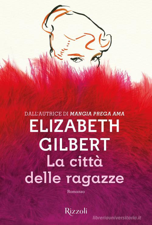 Libro La città delle ragazze di Elizabeth Gilbert Scala stranieri di Rizzoli