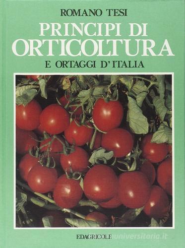Principi di orticoltura e ortaggi d'Italia di Romano Tesi edito da Edagricole