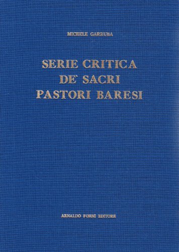 Serie critica de' sacri pastori baresi (rist. anast. 1844) di Michele Garruba edito da Forni