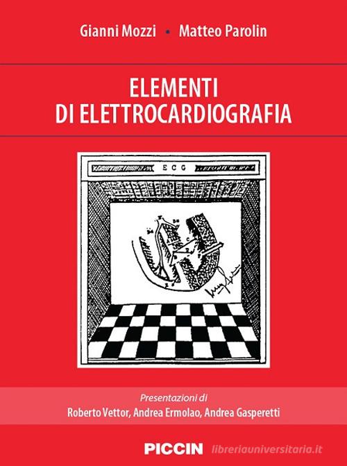 Elementi di elettrocardiografia di Gianni Mozzi, Matteo Parolin edito da Piccin-Nuova Libraria