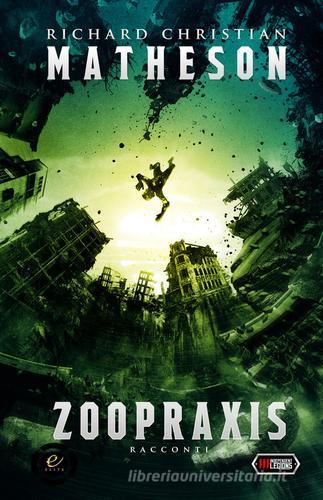Zoopraxis di Richard Christian Matheson edito da Independent Legions Publishing