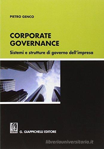 Corporate governance. Sistemi e strutture di governo dell'impresa di Pietro Genco edito da Giappichelli