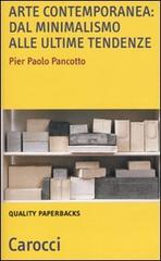 Arte contemporanea: dal minimalismo alle nuove tendenze di Pier Paolo Pancotto edito da Carocci