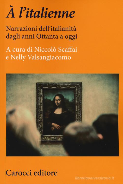 À l'italienne. Narrazioni dell'italianità dagli anni ottanta a oggi edito da Carocci
