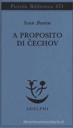 A proposito di Cechov di Ivan A. Bunin edito da Adelphi