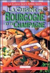 La cucina di Borgogna e Champagne. Ediz. francese edito da Bonechi