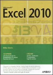 Microsoft Excel 2010 di Mike Davis edito da Apogeo