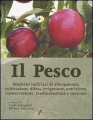 Il pesco. Moderni indirizzi di allevamento, coltivazione, difesa, irrigazione, nutrizione, conservazione, trasformazione e mercato edito da Il Sole 24 Ore Edagricole