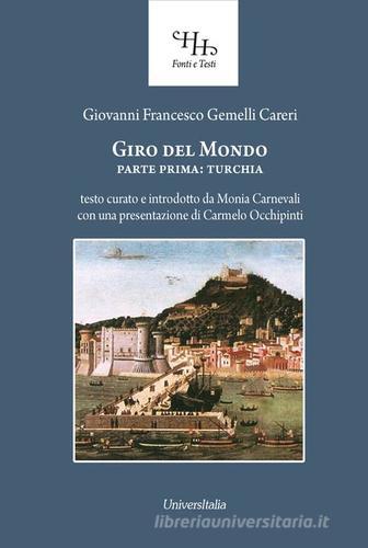 Giro del mondo di Giovanni Francesco Gemelli Careri edito da Universitalia