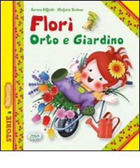 Florì orto e giardino. Ediz. illustrata di Serena Riffaldi edito da Edizioni del Baldo