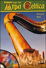 Magia dell'arpa celtica. Con CD Audio di Patrick Ball edito da Red Edizioni