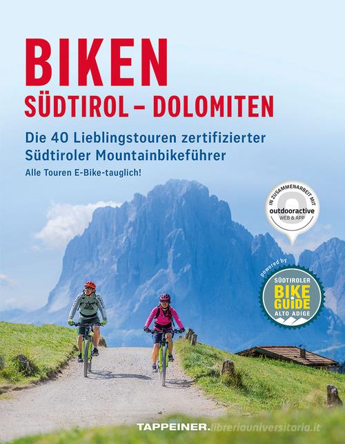 Biken Südtirol-Dolomiten. Die 40 lieblingstouren zertifizierter südtiroler mountainbikeführer edito da Tappeiner