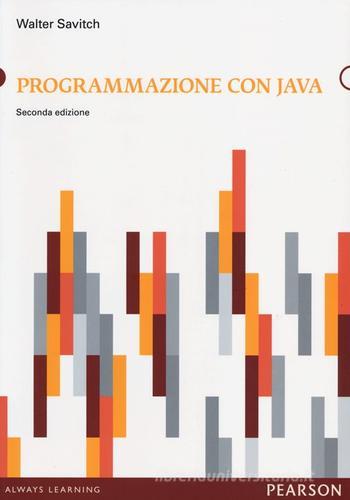 Programmazione con Java. Con aggiornamento online di Walter Savitch, Kenrick Mock edito da Pearson