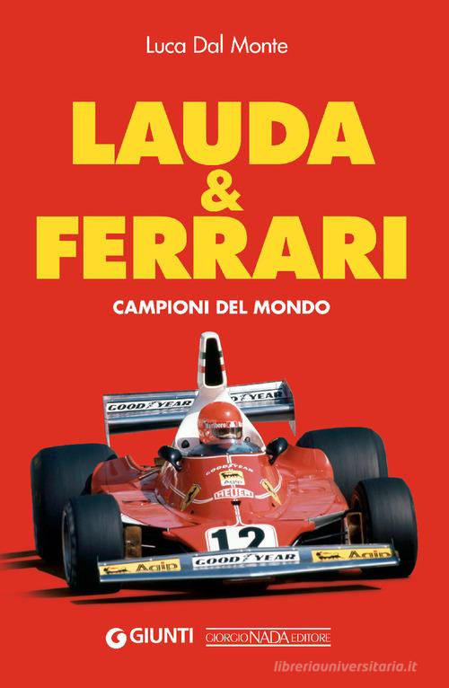 Lauda & Ferrari. Campioni del mondo di Luca Dal Monte edito da Nada