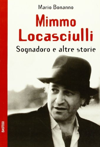 Mimmo Locasciulli. Sognadoro e altre storie di Mario Bonanno edito da BastogiLibri