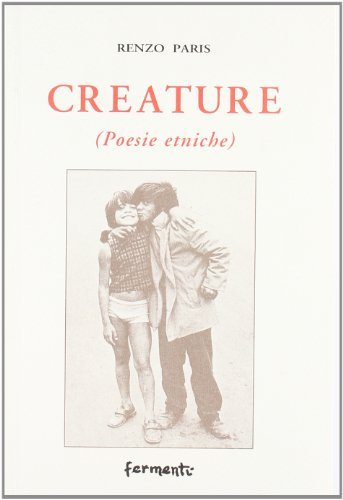 Creature (poesie etniche) di Renzo Paris edito da Fermenti