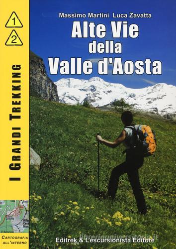 Alte vie della valle d'Aosta di Massimo Martini, Luca Zavatta edito da Editrek