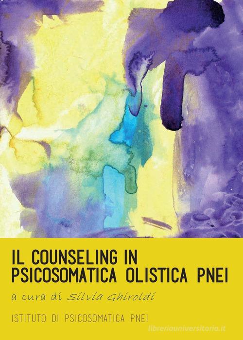 Il counseling in psicosomatica olistica PNEI di Silvia Ghiroldi edito da Youcanprint