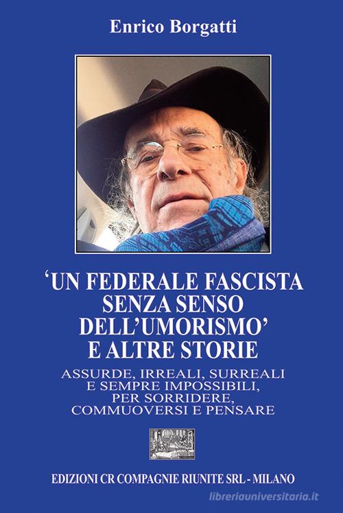 «Un federale fascista senza senso dell'umorismo» e altre storie di