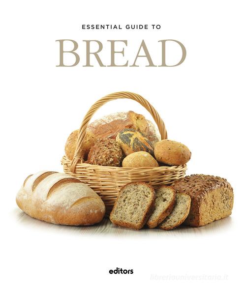 Essential guide to bread di J. Garcia Jurado edito da Editors